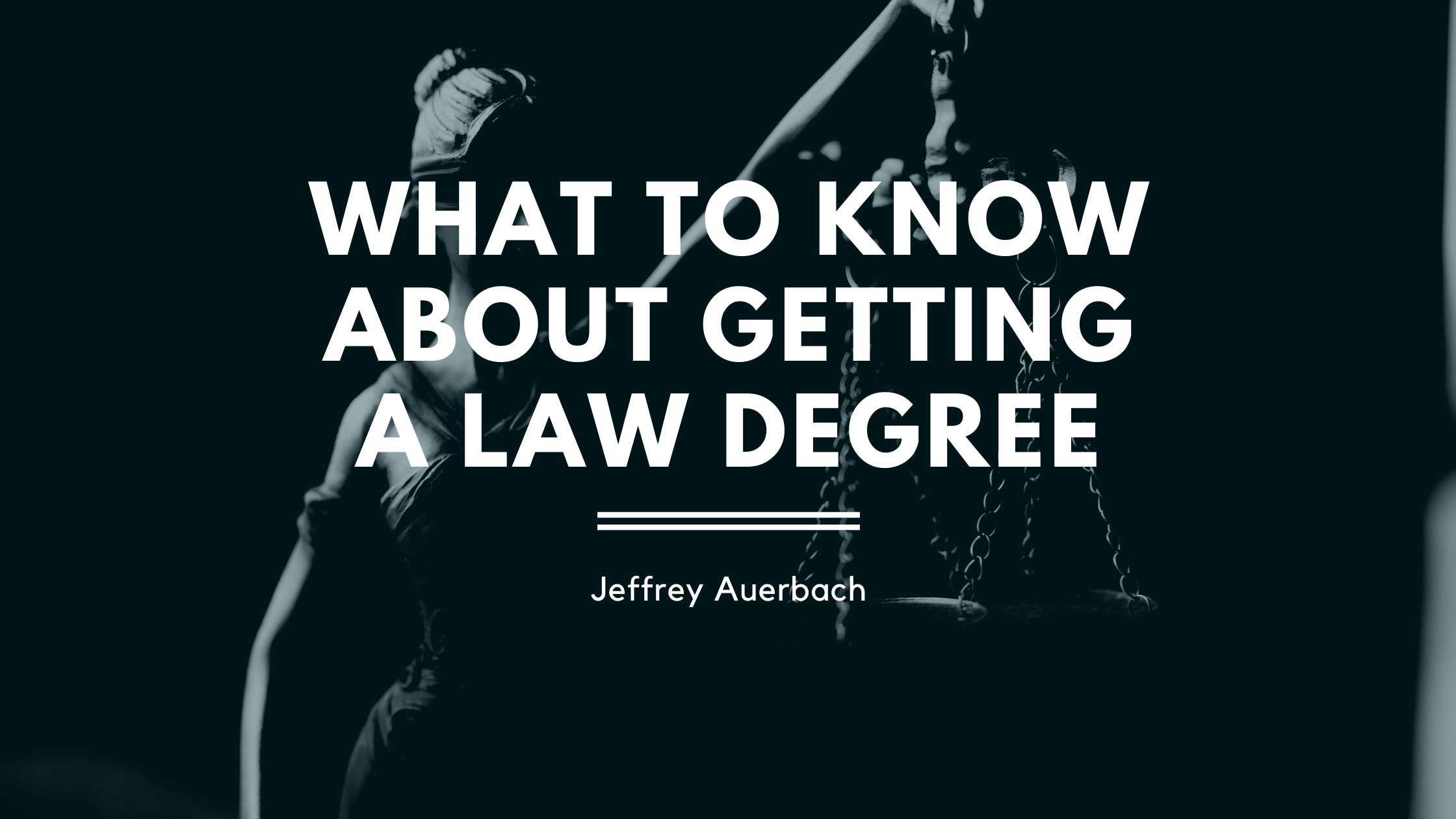 what-to-know-about-getting-a-law-degree-jeffrey-auerbach